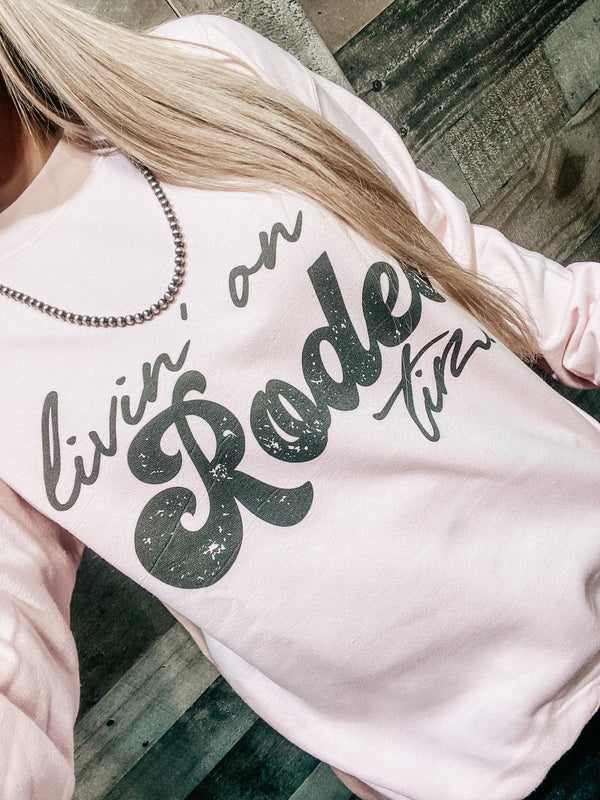 Livin’ on Rodeo Time Sweatshirt